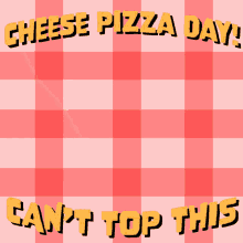 Cheese Pizza Day Cant Top This GIF - Cheese Pizza Day Cant Top This Pizza Day GIFs