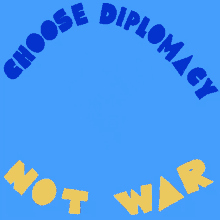 Choose Diplomacy Not War Anti War GIF - Choose Diplomacy Not War Diplomacy Not War GIFs