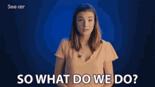 So What Do We Do What Are We Going To Do GIF - So What Do We Do What Are We Going To Do Wondering GIFs