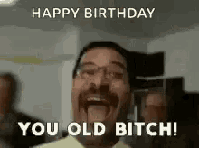 Bitch Birthday GIF - Bitch Birthday Happy Birthday GIFs