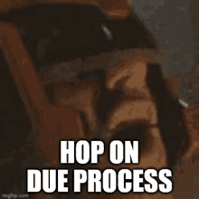 Due Process Hop On GIF - Due Process Hop On Hop On Due Process GIFs