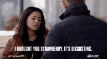 I Brought You Strawberry Its Disgusting Anna Avalos GIF - I Brought You Strawberry Its Disgusting Anna Avalos Chicago Pd GIFs