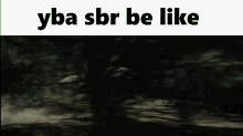 Yba Sbr Be Like GIF - Yba Sbr Be Like GIFs