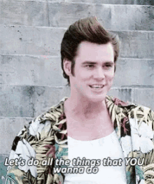 Jim Carrey Your Choice GIF - Jim Carrey Your Choice Lets Do All The Things That You Wanna Do GIFs