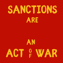 Sanctions Are An Act Of War End Sanctions GIF - Sanctions Are An Act Of War Sanctions End Sanctions GIFs