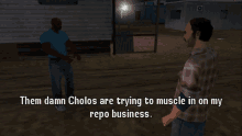 gta grand theft auto gta lcs gta one liners them damn cholos are trying to muscle in on my repo business