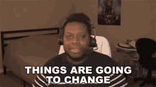 Things Are Going To Change John Finch GIF - Things Are Going To Change John Finch Smite GIFs