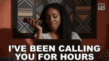 Ive Been Calling You For Hours Nia GIF - Ive Been Calling You For Hours Nia Games People Play GIFs