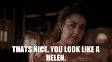 Thats Nice You Look Like Hellen GIF - Thats Nice You Look Like Hellen Conversation GIFs