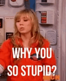 Why You So Stupid Jennette Mc Curdy GIF - Why You So Stupid Jennette Mc Curdy Sam GIFs
