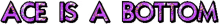 ace is a bottom animated text glitters purple ace is a bottom animated text glitters purple