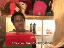 I Think You Have Too Many Shoes GIF - Too Many Shoes Think Shoes GIFs
