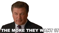 The More They Want It Jack Donaghy Sticker - The More They Want It Jack Donaghy Alec Baldwin Stickers