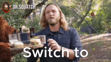 Switch To Dr Squatch Switch To Squatch GIF - Switch To Dr Squatch Switch To Squatch Switch To Sasquatch GIFs