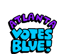 Atlanta Votes Blue Atlanta Georgia Sticker - Atlanta Votes Blue Atlanta Atl Stickers