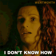 i dont know how bea smith wentworth i have no idea how i dont know what to do