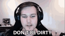 Dont Be Dirty Santorin GIF - Dont Be Dirty Santorin Flyquest GIFs