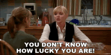 You Dont Know How Lucky You Are Christy GIF - You Dont Know How Lucky You Are Christy Anna Faris GIFs