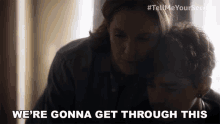 Were Gonna Get Through This Mary GIF - Were Gonna Get Through This Mary Jake GIFs