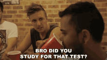 Bro Did You Study For That Test The Roundabout Crew GIF - Bro Did You Study For That Test The Roundabout Crew Shit University Students Say GIFs
