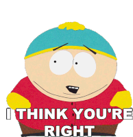 I Think Youre Right Eric Cartman Sticker - I Think Youre Right Eric Cartman South Park Stickers