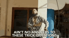 Aint No Answers To These Trick Questions GIF - Aint No Answers To These Trick Questions Yes GIFs