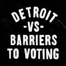 Detroit Vs Barriers To Voting Voting Rights GIF - Detroit Vs Barriers To Voting Detroit Voting GIFs