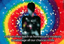 Early On They Teach Us Honesty And Modesty Sabotage All Our Chances In Life GIF - Early On They Teach Us Honesty And Modesty Sabotage All Our Chances In Life Honesty And Modesty GIFs