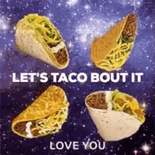 Lets Taco Bout It Tacos GIF - Lets Taco Bout It Tacos Taco GIFs