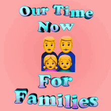 Our Time Now For Families Family GIF - Our Time Now For Families Family Families GIFs