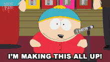 Im Making This All Up Eric Cartman GIF - Im Making This All Up Eric Cartman South Park GIFs