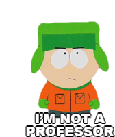 Im Not A Professor Kyle Broflovski Sticker - Im Not A Professor Kyle Broflovski South Park Stickers