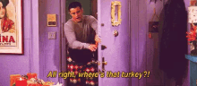 Where'S That Turkey? GIF - Friends Joey Tribbiani Matt Le Blanc GIFs