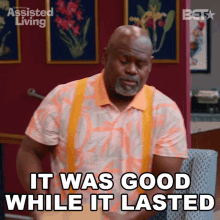 It Was Good While It Lasted Leroy Brown GIF - It Was Good While It Lasted Leroy Brown Assisted Living GIFs