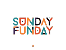 Sunday Funday GIF - Sunday Funday Sunday GIFs