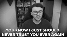 Gameboyluke You Know I Just Should Never Trust You Ever Again GIF - Gameboyluke You Know I Just Should Never Trust You Ever Again Trust You Again GIFs