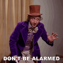 Dont Be Alarmed Willy Wonka And The Chocolate Factory GIF - Dont Be Alarmed Willy Wonka And The Chocolate Factory Dont Worry GIFs