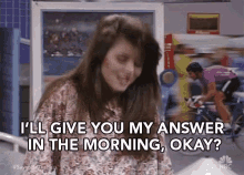 Ill Give You My Answer In The Morning Okay GIF - Ill Give You My Answer In The Morning Okay Ok GIFs