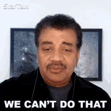 We Cant Do That Neil Degrasse Tyson GIF - We Cant Do That Neil Degrasse Tyson Startalk GIFs