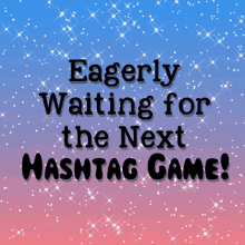 Eagerly Waiting Hashtag GIF - Eagerly Waiting Hashtag Game GIFs