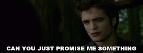 Can You Just Promise Me Something Edward Cullen GIF - Can You Just Promise Me Something Edward Cullen Robert Pattinson GIFs