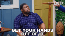 Get Your Hands Off Of It Curtis Payne GIF - Get Your Hands Off Of It Curtis Payne Lavan Davis GIFs