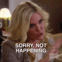 Sorry Not Happening Real Housewives Of New York GIF - Sorry Not Happening Real Housewives Of New York Rhony GIFs
