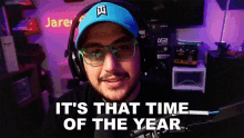 its that time of the year jaredfps its time this is the time of the year its that season