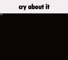 Caliborn Cry About It GIF - Caliborn Cry About It GIFs