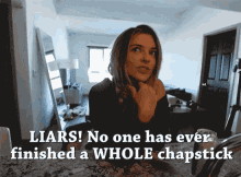 Liars No One Has Ever Finished A Whole Chapstick GIF - Liars No One Has Ever Finished A Whole Chapstick Chapstick GIFs