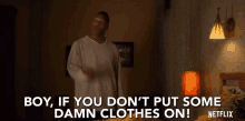 Boy Put Some Clothes On GIF - Boy Put Some Clothes On Damn GIFs