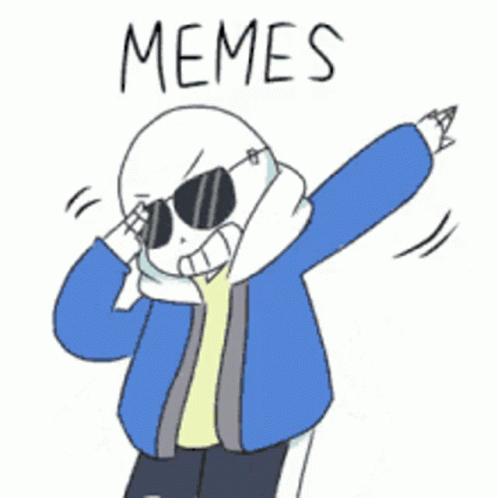 Memes Are Life Sans Gif Memes Are Life Sans Dab Discover Share Gifs