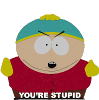 Youre Stupid Eric Cartman Sticker - Youre Stupid Eric Cartman South Park Stickers