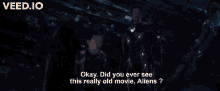 Did You Ever See This Really Old Movie GIF - Did You Ever See This Really Old Movie Aliens GIFs